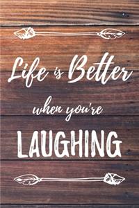Life Is Better When You're Laughing