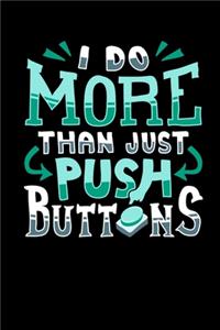 I Do More Than Just Push Buttons
