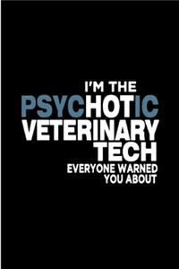 I'm the psychotic veterinary tech everyone warned you about