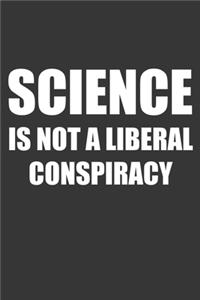 Science Is Not A Liberal Conspiracy Notebook
