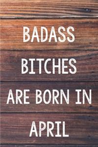 Badass Bitches Are Born In April