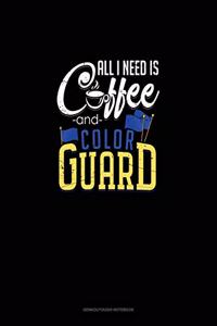 All I Need Is, Coffee and Color Guard