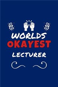 Worlds Okayest Lecturer