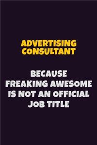 Advertising Consultant, Because Freaking Awesome Is Not An Official Job Title