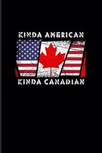 Kinda American Kinda Canadian