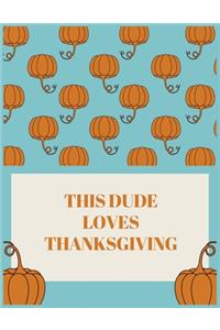 This dude loves thanksgiving