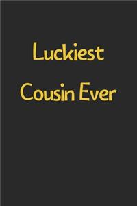 Luckiest Cousin Ever