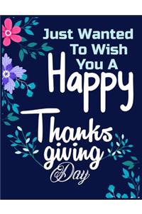Just wanted to wish you happy thanksgiving day