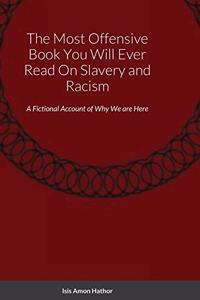 Most Offensive Book You Will Ever Read On Slavery and Racism
