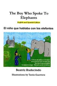 The Boy Who Spoke to Elephants: English & Spanish Edition