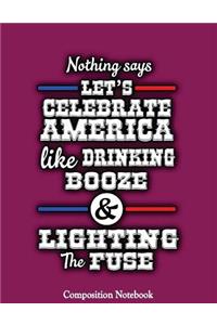 Nothing Says Lets Celebrate America Like Drinking Booze And Lightning The Fuse
