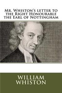 Mr. Whiston's letter to the Right Honourable the Earl of Nottingham