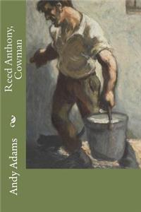 Reed Anthony, Cowman