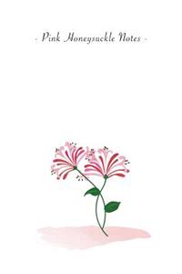 Pink Honeysuckle Notes
