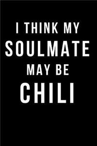 I Think My Soulmate May Be Chili