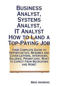 Business Analyst, Systems Analyst, It Analyst - How to Land a Top-Paying Job