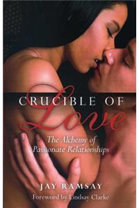 Crucible of Love – New Edition – The Alchemy of Passionate Relationships