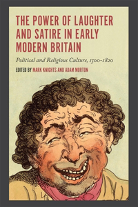 Power of Laughter and Satire in Early Modern Britain