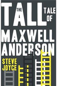 The Tall Tale of Maxwell Anderson