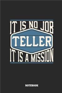 Teller Notebook - It Is No Job, It Is a Mission: Lined Notebook to Take Notes at Work. Bullet Journal, To-Do-List or Diary for Men and Women.