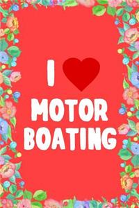 I Love Motor Boating Journal Notebook