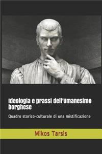 Ideologia e prassi dell'Umanesimo borghese