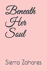 Beneath Her Soul