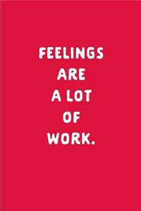 Feelings Are a Lot of Work
