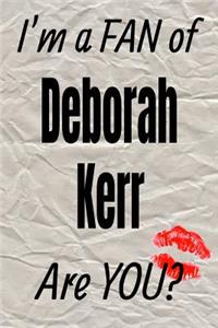 I'm a Fan of Deborah Kerr Are You? Creative Writing Lined Journal