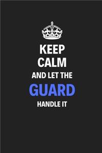 Keep Calm And Let The Guard Handle It