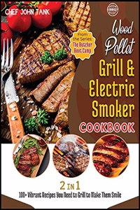 Wood Pellet Grill & Electric Smoker Cookbook [2 in 1]