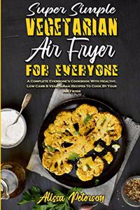 Super Simple Vegetarian Air Fryer For Everyone