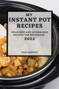 My Instant Pot Recipes 2022
