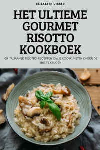 Het Ultieme Gourmet Risotto Kookboek
