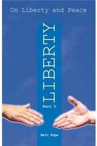 On Liberty and Peace, Part 1