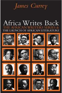 Africa Writes Back: The African Writers Series and the Launch of African Literature