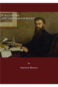 W. K. Clifford and the Ethics of Belief