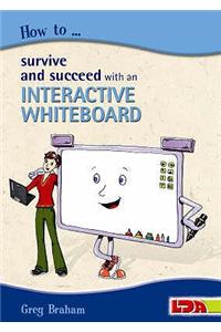 How to Survive and Succeed with an Interactive Whiteboard