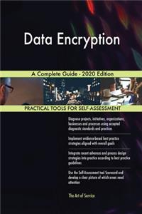 Data Encryption A Complete Guide - 2020 Edition
