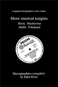 More Musical Knights. 4 Discographies. Hamilton Harty, Charles Mackerras, Simon Rattle, John Pritchard. [1997].