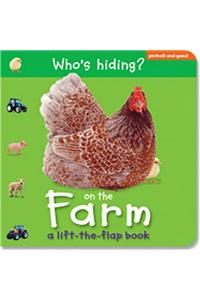 Who's Hiding on the Farm: A Lift-The-Flap Book