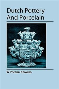 Dutch Pottery And Porcelain