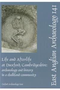 Life and Afterlife at Duxford, Cambridgeshire: Archaeology and History in a Chalkland Community