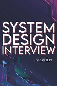 System Design Interview: Mastering Basic Introduction to System Analysis and Design