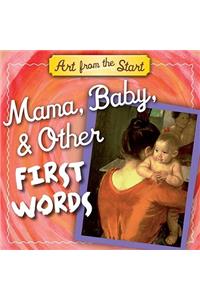 Mama, Baby, & Other First Words