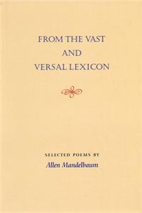 From the Vast and Versal Lexicon: Selected Poems by Allen Mandelbaum