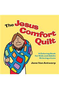 The Jesus Comfort Quilt: A Coloring Book for Kids and Adults Grieving a Loss