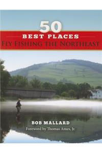 50 Best Places Fly Fishing the Northeast
