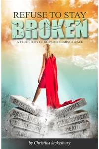 Refuse to Stay Broken