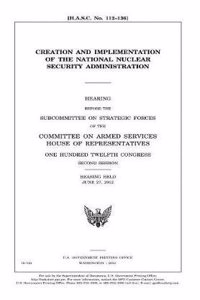 Creation and Implementation of the National Nuclear Security Administration